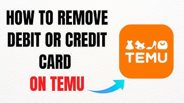 How to Remove Debit or Credit Card on TEMU – Full Guide