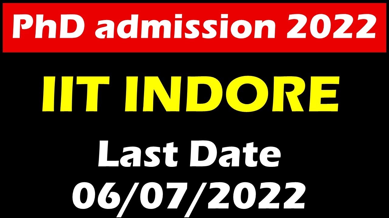 iit indore phd admission 2022 last date