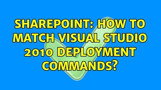 Sharepoint: How to match Visual Studio 2010 Deployment Commands?