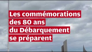 VIDEO. Les commémorations des 80 ans du Débarquement se préparent