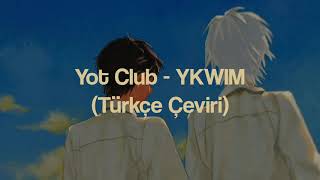 Yot Club - YKWIM? (Türkçe Çeviri) Resimi