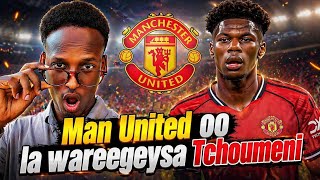 TCHOUMENI OO KU BIIRAYA UNITED: MANCHESTER UNITED OO QORSHAHA KOOBAAD ....🤔🤯#viralvideoシ #Tchouameni