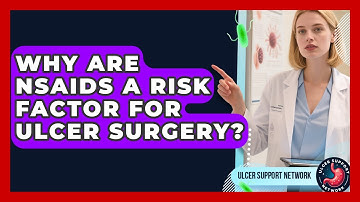 Why Are NSAIDs A Risk Factor For Ulcer Surgery? - Ulcer Support Network