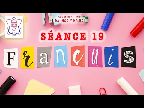Video FRANÇAIS - Séance 19 | Sau đại học - Đại học Y Hà Nội... - youtube