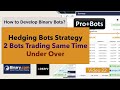 How to develop 2 hedging binary bots   earn money online  probots 22