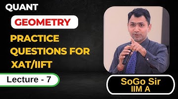 Geometry by SoGo Video Lecture - 7 ll Practice Questions for XAT/IIFT ll QUANT FOR CAT ll Sony Goyal