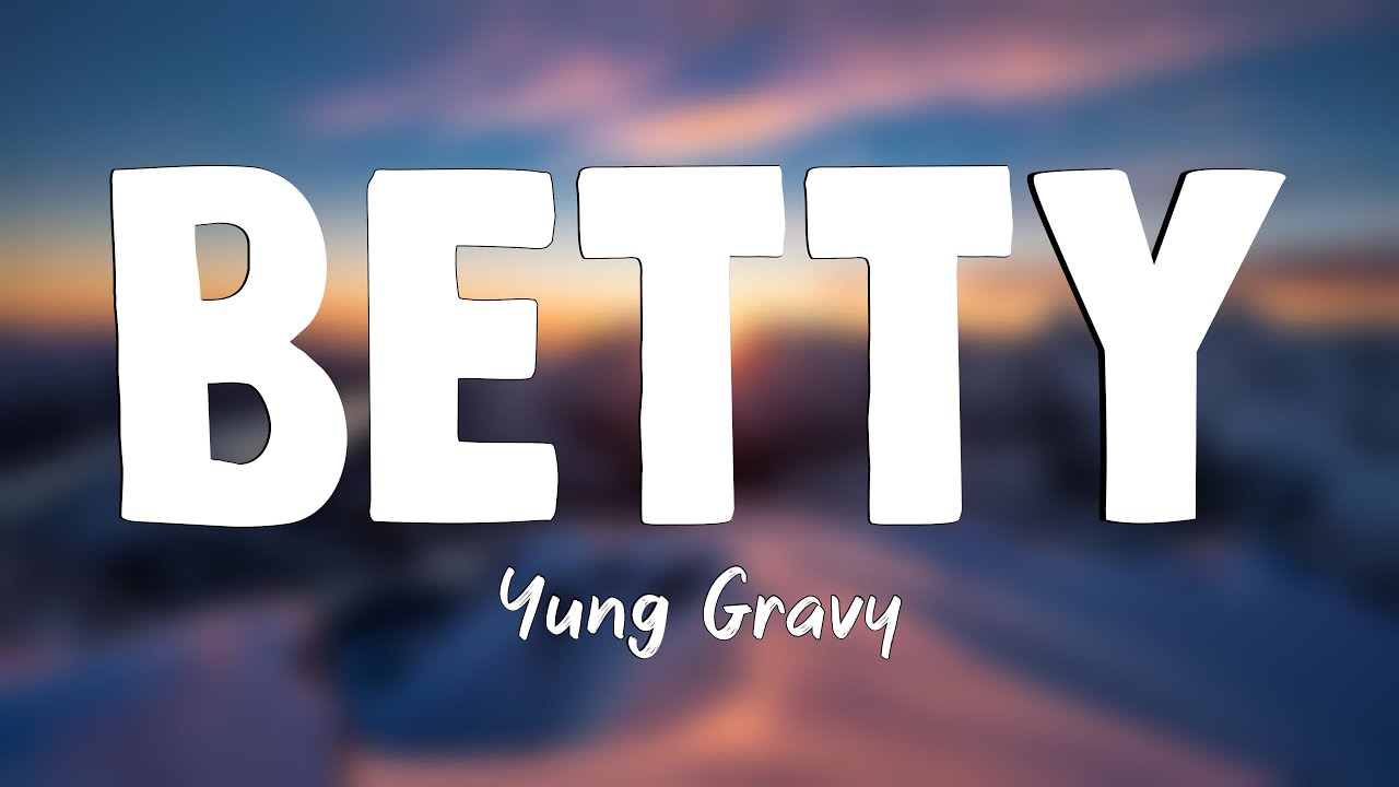 Betty (Get Money) Yung Gravy {Lyrics Video} 🪴 YouTube