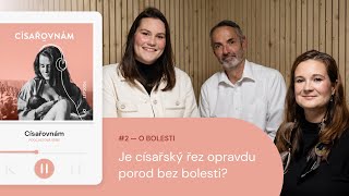 #2 - O BOLESTI - Je císařský řez opravdu porod bez bolesti? | Císařovnám