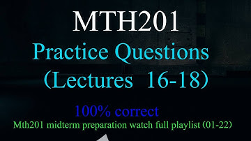 Mth201 Practice Questions Lectures  16-18 || mth201 midterm  preparation 2023 || vu mth201 01-22