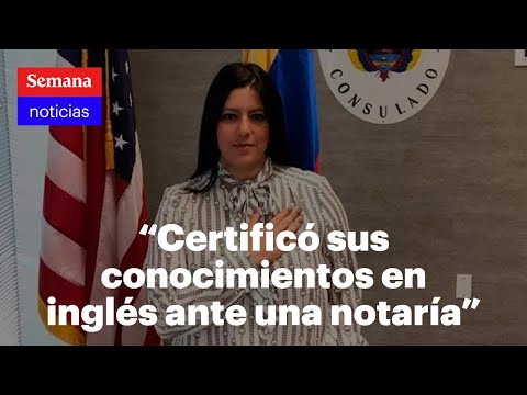 Cónsul Claudia Bustamante certificó en una notaría que sí habla inglés: David Racero | Semana