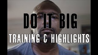 DO IT BIG- TRAINING AND HIGHLIGHT EDITION