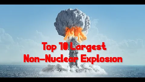 Top 10 Largest Non-Nuclear Explosion | Largest accidental artificial non-nuclear explosions