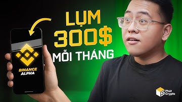Lụm 200-300$ mỗi tháng với Binance Alpha - Hướng dẫn chi tiết A-Z cho người mới