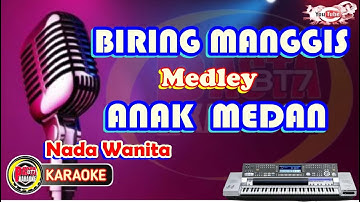 BIRING MANGGIS MEDLEY ANANK MEDAN Nada Wanita [Karaoke]