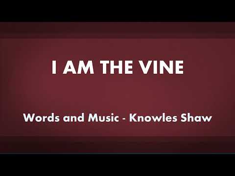 I Am The Vine - acapella hymn with lyrics