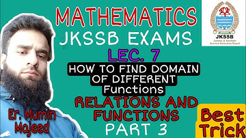 Lec. 7 || HOW TO FIND DOMAIN OF DIFFERENT FUNCTIONS || Relations and Functions || Part 3 || MATHS