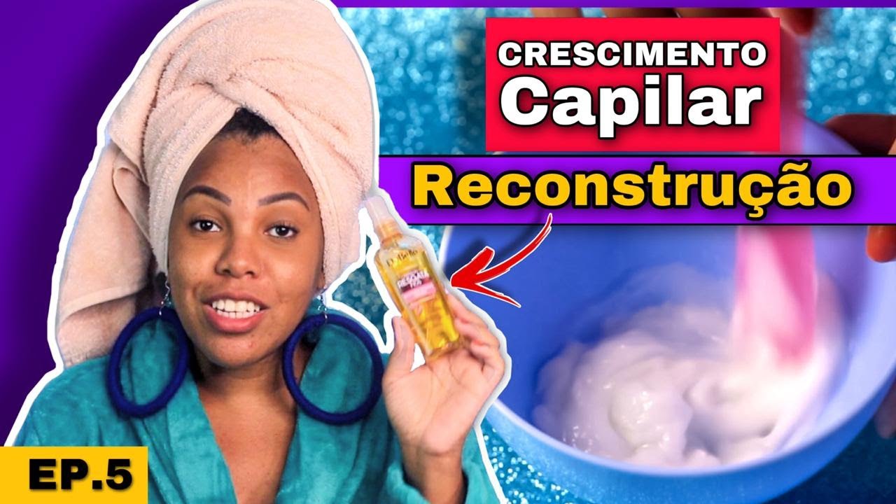 RECONSTRUÇÃO PARA CRESCIMENTO CAPILAR POR LUANY CRISTINA EP 5