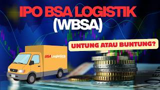 Membedah IPO WBSA (BSA Logistics)