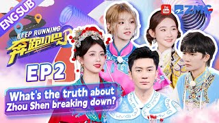[ENGSUB] What's the truth about Zhou Shen breaking down? | Keep Running S12 Full EP2