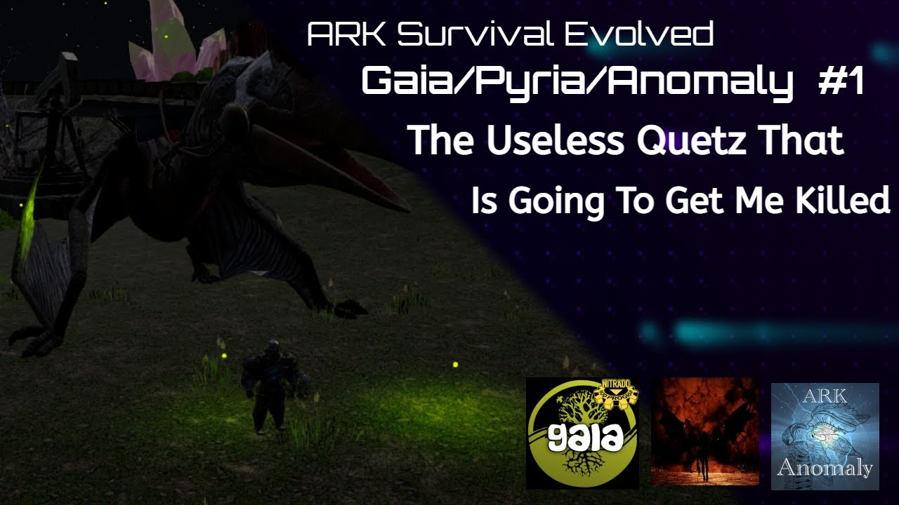 ARK Survival Evolved | Gaia/Pyria/Anomaly #2 | The Useless Quetz That ...