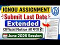 IGNOU Assignment Submit Last Date Extension Notice June 2026 Session | IGNOU June 2026 Assignment