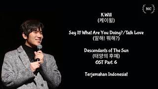 K. Will - Talk Love (Descendants of The Sun OST) [Lyrics INDO SUB]