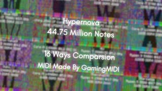 [Black MIDI Comparsion] Hypernova - 44.75 Million Notes - 16 Ways Comparsion