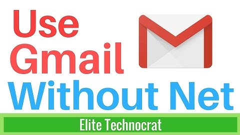 Use gmail without internet
