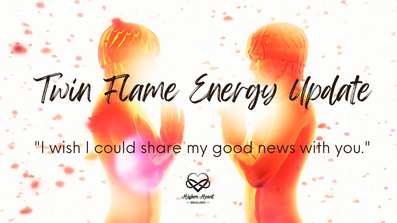 Twin Flame Energy Update - "I wish I could share my good news with you."