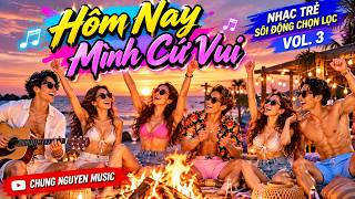 TRACK 01- HÔM NAY MÌNH CỨ VUI 💃 | Nhạc Trẻ Sôi Động Remix 2026 | Chung Nguyen Music | Vol. 3
