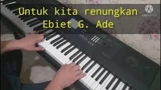 Ebiet G. Ade / Untuk kita renungkan / piano cover