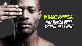 Damaged MANHOOD: Why Women Don’t RESPECT Weak Men! screenshot 4