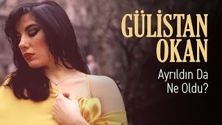 Gülistan Okan - Ayrıldın Da Ne Oldu?  Resimi