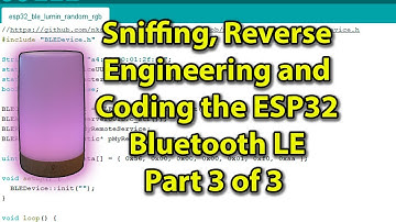 Sniffing, Reverse Engineering, and Coding the ESP32 Bluetooth LE Part 3 of 3