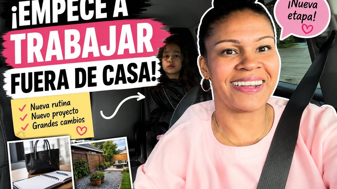 ¡EMPECÉ A TRABAJAR FUERA DE CASA! Mi nuevo proyecto y grandes cambios. 