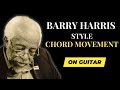 Barry harris chord movement for jazz guitar