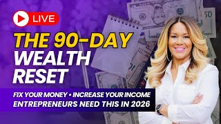 The 90-Day Wealth Reset: How Entrepreneurs Fix Their Money, Increase Income & Build Real Momentum!