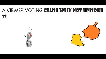 A viewer voting cause why not | Episode 13