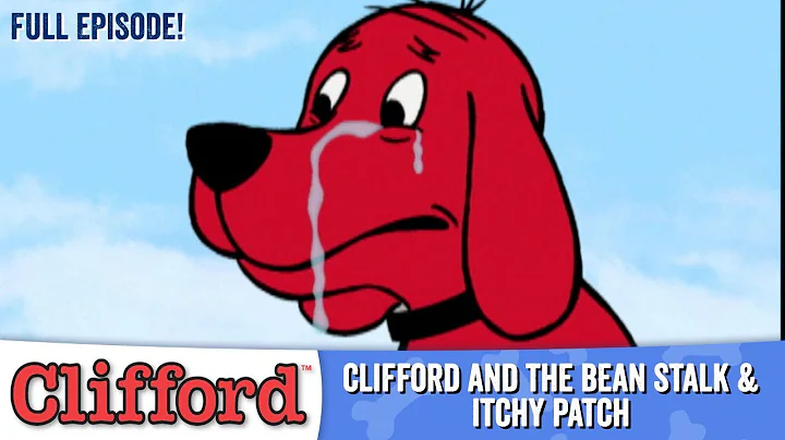 Clifford  - Clifford and the Bean Stalk | Itchy Pa...