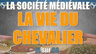 Société médiévale - 16 La vie du chevalier au Moyen Âge