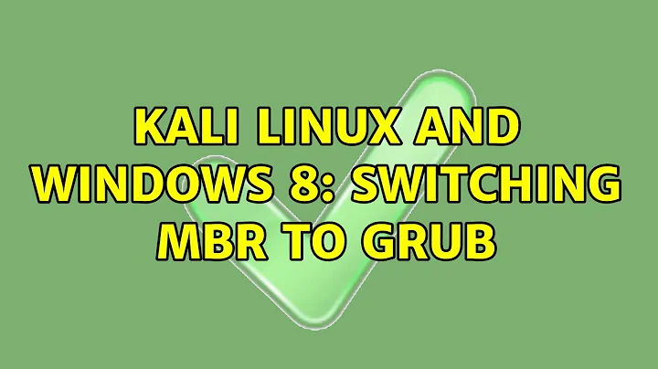 Kali Linux and Windows 8: Switching MBR to GRUB