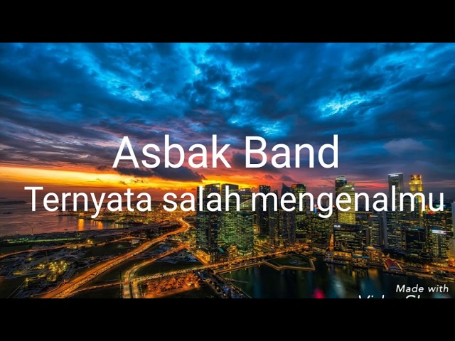 Asbak Band - ternyata salah mengenalmu (lyrics) class=