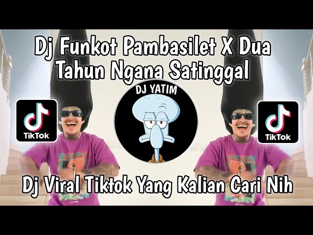 DJ FUNKOT PAMBASILET X DUA TAHUN NGANA SATINGGAL DJ PAMBASILET ALMIRA BERTO VIRAL TIKTOK 2023 class=