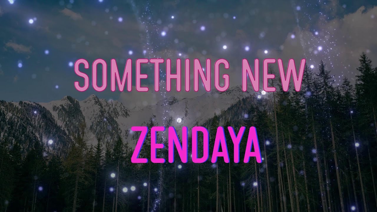Zendaya - Something New Lyrics | I wanna try something new, all night