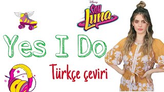 Yes I Do - Türkçe Çeviri - Soy Luna