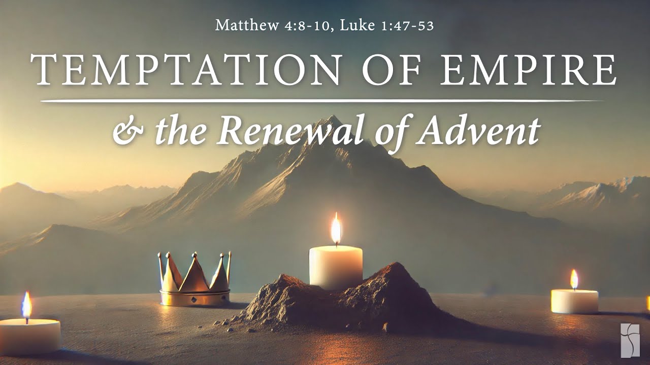 Temptations of Empire the Renewal of Advent YouTube Temptations of Empire the Renewal of Advent YouTube