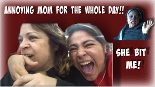 ANNOYING MY MOM FOR THE WHOLE DAY!(SHE BIT ME!) Update