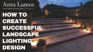 Astra Lumos | How To Create Successful Landscape Lighting Design | James Fielding