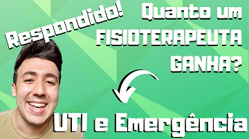 Quanto ganha um Fisioterapeuta de UTI?