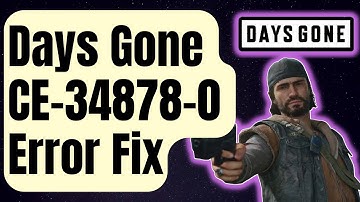 How To Fix Days Gone CE-34878-0 Error | PS4 [Updated 2024]
